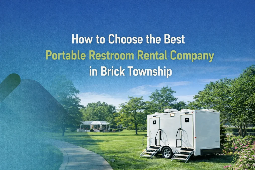 How to Choose the Best Portable Restroom Rental Company in Brick Township